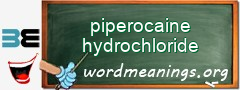 WordMeaning blackboard for piperocaine hydrochloride